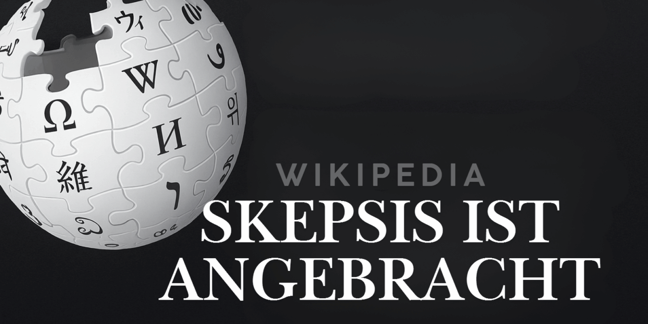 Skepsis: Politisch gefärbte Wikipedia-Artikel?