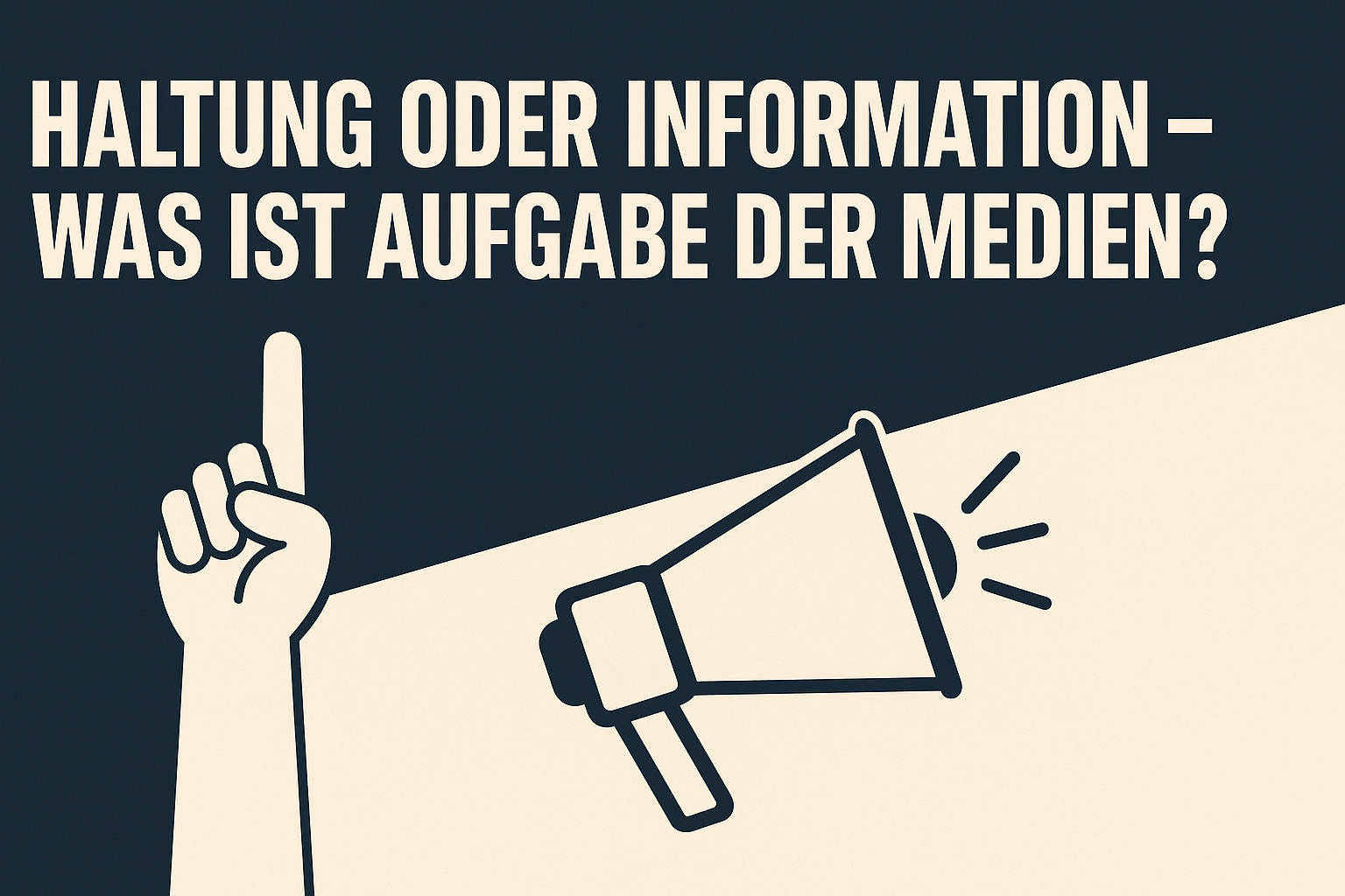 Haltung oder Information – was ist Aufgabe der Medien?